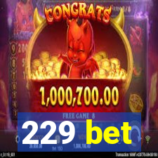 229 bet